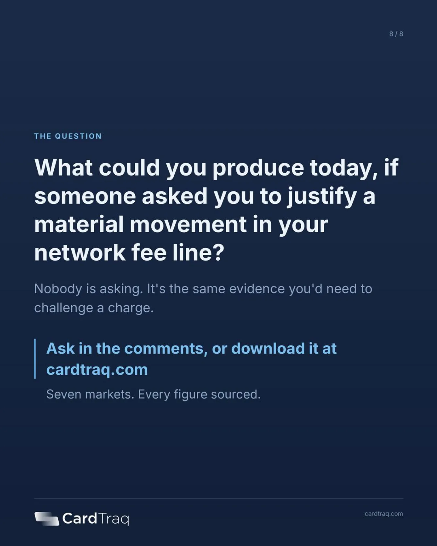 The question: what could you produce today if someone asked you to justify a material movement in your network fee line? Seven markets, every figure sourced, at cardtraq.com.